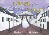 Squawk the Inveraray Seagull Squawk the Inveraray Seagull