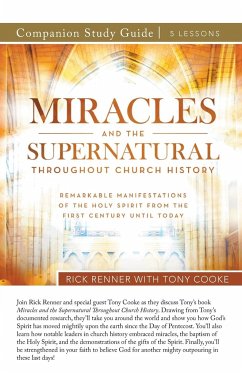 Miracles and the Supernatural Throughout Church History Study Guide - Cooke, Tony; Renner, Rick