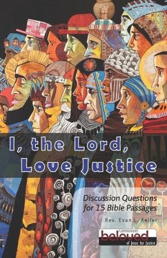 I the Lord Love Justice: Discussion Questions for 15 Bible Passages - Keller, Evan Lewis
