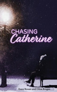 Chasing Catherine - Bowen, Dana; Brogan, Chloe
