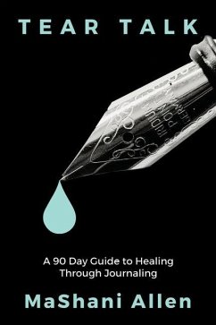 Tear Talk A 90 Guide Day to Healing and Journaling - Allen, Mashani