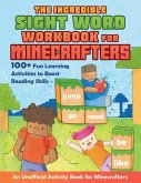 The Incredible Sight Word Workbook for Minecrafters: 100+ Fun Learning Activities to Boost Reading Skills--An Unofficial Activity Book for Minecrafter