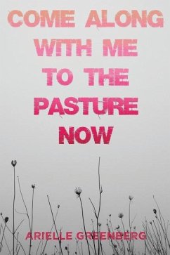 Come Along With Me to the Pasture Now - Greenberg, Arielle