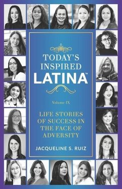 Today's Inspired Latina Volume IX: Life Stories of Success in the Face of Adversity - Ruiz, Jacqueline S.