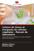 Culture de tissus et d'organes de cellules végétales - Manuel de laboratoire