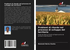 Problemi di ritardo nel processo di sviluppo del territorio - Noriss Kweku, Hammah