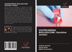 UZUPE¿NIENIA BIOLOGICZNE: Genialna sztuka! - Kansal, Vedant; Rana, Vivek; Srivastava, Nikhil