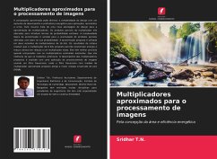 Multiplicadores aproximados para o processamento de imagens - T.N., Sridhar