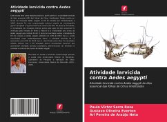 Atividade larvicida contra Aedes aegypti - Rosa, Paulo Victor Serra;Everton, Gustavo Oliveira;Neto, Ari Pereira de Araújo