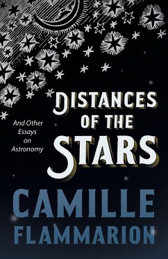 Distances of the Stars - And Other Essays on Astronomy - Flammarion, Camille