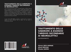 TRATTAMENTO DELLE SINDROMI A ESORDIO TARDIVO SECONDARIE AI NEUROLETTICI - Ben Ammar, Hanen;Mrizak, Jihed;Hamdi, Ghada