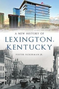 A New History of Lexington, Kentucky - Ockerman Jr, Foster
