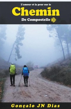 L'amour et la Peur sur le Chemin de Compostelle - Dias, Gonçalo Jn
