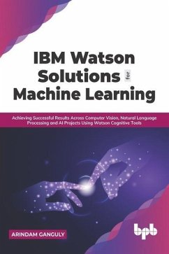 IBM Watson Solutions for Machine Learning - Ganguly, Arindam