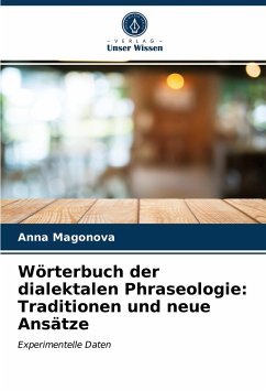 Wörterbuch der dialektalen Phraseologie: Traditionen und neue Ansätze - Magonova, Anna