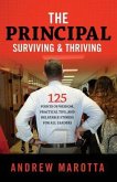 The Principal, Surviving & Thriving: 125 Points of Wisdom, Practical Tips, and Relatable Stories For All Leaders