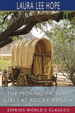 The Moving Picture Girls at Rocky Ranch (Esprios Classics) - Hope, Laura Lee