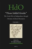Those Infidel Greeks (2 Vols.): The Greek War of Independence Through Ottoman Archival Documents