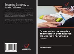 Ocena zmian dobowych w zdolno¿ciach poznawczych dla choroby Parkinsona - T., Karthikeyan