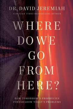 Where Do We Go from Here? - Jeremiah, Dr. David