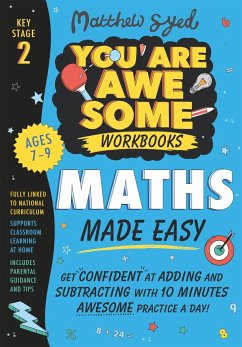 Maths Made Easy: Get confident at adding and subtracting with 10 minutes' awesome practice a day! - Syed, Matthew