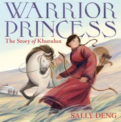 Warrior Princess: The Story of Khutulun - Deng, Sally