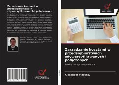 Zarz¿dzanie kosztami w przedsi¿biorstwach zdywersyfikowanych i po¿¿czonych - Vizgunov, Alexander