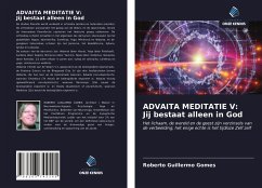 ADVAITA MEDITATIE V: Jij bestaat alleen in God - Gomes, Roberto Guillermo