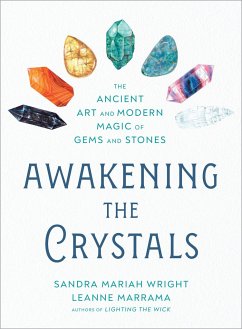Awakening the Crystals: The Ancient Art and Modern Magic of Gems and Stones - Wright, Sandra Mariah; Marrama, Leanne (Leanne Marrama)