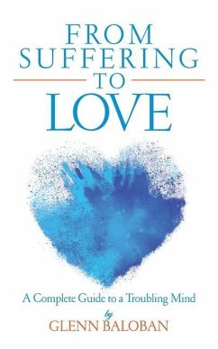 From Suffering to Love: A Complete Guide to a Troubling Mind - Baloban, Glenn