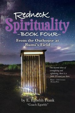 Redneck Spirituality Book Four - From the Outhouse at Rumi's Field - Frank, E Egorhh; Frank, Edmond E