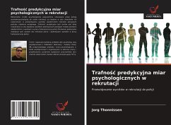 Trafno¿¿ predykcyjna miar psychologicznych w rekrutacji - Thonnissen, Jorg