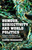 Humour, subjectivity and world politics (eBook, ePUB)