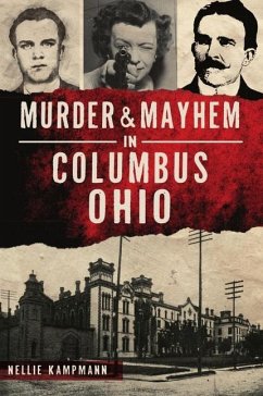 Murder & Mayhem in Columbus, Ohio - Kampmann, Nellie