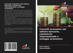Concetti economici nel settore bancario, commercio internazionale e sviluppo economico - Osman, Eyas; Elkotit, Gehad