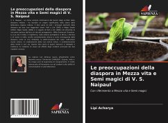 Le preoccupazioni della diaspora in Mezza vita e Semi magici di V. S. Naipaul - Acharya, Lipi