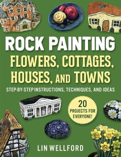 Rock Painting Flowers, Cottages, Houses, and Towns - Wellford, Lin