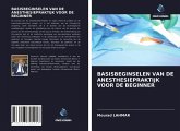 BASISBEGINSELEN VAN DE ANESTHESIEPRAKTIJK VOOR DE BEGINNER