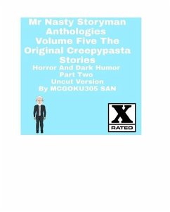 Mr Nasty Storyman Anthologies Volume Five The Original Creepypasta Stories Horror And Dark Humor Part Two Uncut - San, McGoku