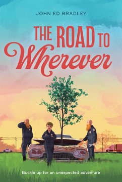 The Road to Wherever - Bradley, John Ed