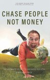 Chase People Not Money: The Ultimate Business Model