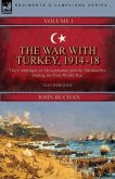 The War with Turkey, 1914-18----Volume 1: the Campaigns in Mesopotamia and the Dardanelles During the First World War