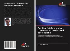 Perdita fetale a metà trimestre - correlazioni patologiche - Kaiser, Laszlo