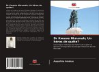 Dr Kwame Nkrumah; Un héros de quête?