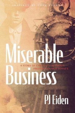 Miserable Business: A Story of Chicago's Infamous Prohibition Mob Bosses - Eiden, Pj