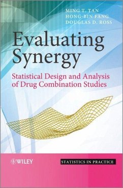 Evaluating Synergy: Statistical Design and Analysi s of Drug Combination Studies - Tan, Ming;Fang, Hongbin;Ross, Douglas