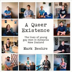 A Queer Existence: The Lives of Young Gay Men in Aotearoa New Zealand - Beehre, Mark