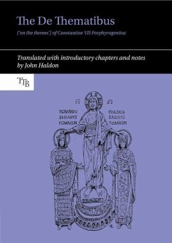 The de Thematibus ('on the Themes') of Constantine VII Porphyrogenitus: Translated with Introductory Chapters and Notes - Haldon, John (History Department, Princeton University (United State