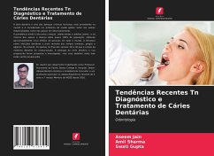 Tendências Recentes Tn Diagnóstico e Tratamento de Cáries Dentárias - Jain, Aseem; Sharma, Amil; Gupta, Swati