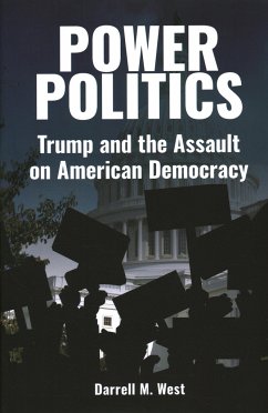 Power Politics: Trump and the Assault on American Democracy - West, Darrell M.
